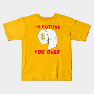 Putting you over Kids T-Shirt